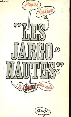 Les jargonautes: Le bruit des mots (French Edition)