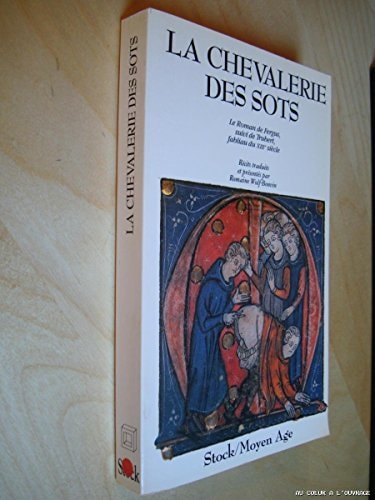 La Chevalerie des sots: Le Roman de Fergus, Trubert, fabliau XIIIe siècle (Série "Moyen Age") (French Edition)