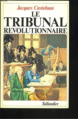 Le Tribunal révolutionnaire (French Edition)