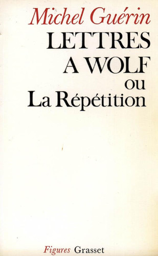 Lettres à Wolf: Ou, La répétition (Figures) (French Edition)