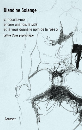 Inoculez-moi encore une fois le sida et je vous donne le nom de la rose lettre d'une psychotique
