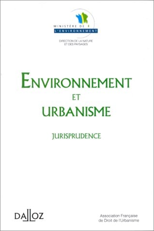 Environnement et urbanisme textes de référence, jurisprudence, commentaires