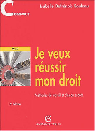 Je veux réussir mon droit: méthodes de travail et clés du succès