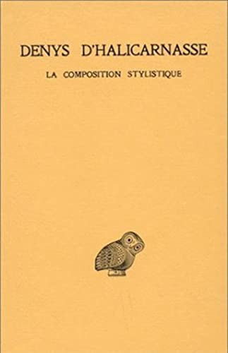 Opuscules rhétoriques: Tome III : La Composition stylistique. (Collection Des Universites De France) (French and Greek Edition)