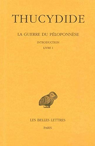 La Guerre du Péloponnèse: Tome I : Introduction. - Livre I. (Collection Des Universites De France) (French Edition)