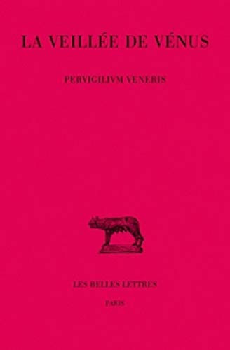 La Veillée de Vénus: (Pervigilium Veneris) (Collection Des Universites de France Serie Latine) (French Edition)