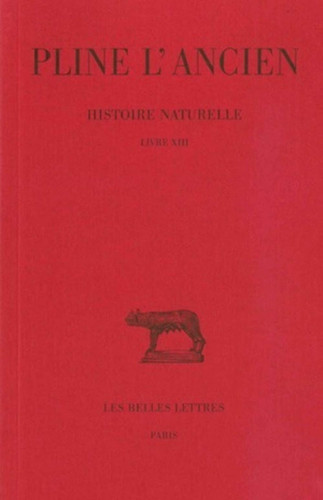 Histoire naturelle: Livre XIII. (Des Plantes exotiques). (Collection des universites de France) (French and Latin Edition)