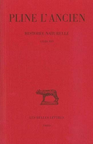 Histoire naturelle: Livre XVI. (Caractères des arbres sauvages). (Collection Des Universites De France Serie Latine) (French Edition)