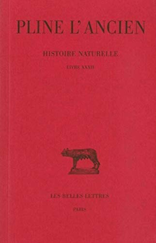 Histoire naturelle: Livre XXXII. (Remèdes tirés des animaux aquatiques). (Collection Des Universitaes de France,) (French Edition)
