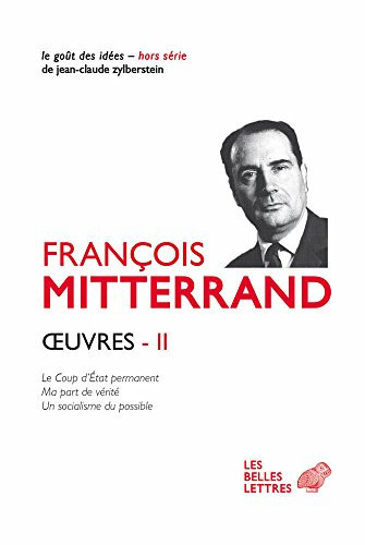 OEuvres II: Le Coup d'État permanent (1964) ; Ma part de vérité (1969) ; Un socialisme du possible (1971) (Le Gout Des Idees) (French Edition)