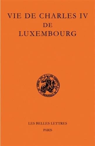 Vie de Charles IV de Luxembourg (Classiques de L'Histoire Au Moyen Age) (French Edition)