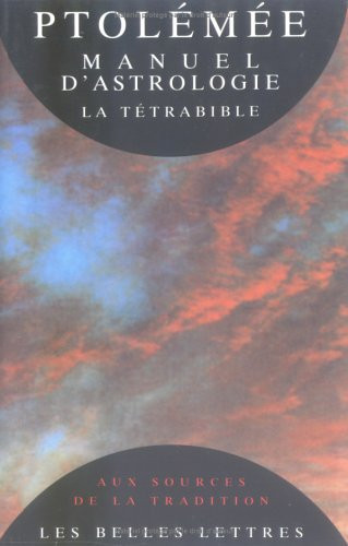 Claude Ptolemee, Manuel D'astrologie. La Tetrabible. (Aux Sources De La Tradition) (French Edition)