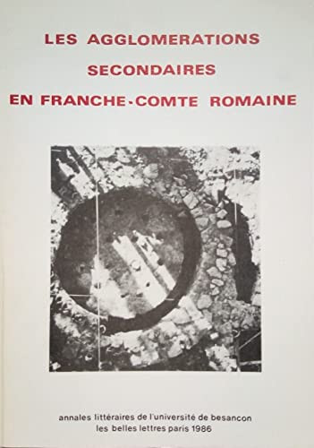 Les Agglomerations secondaires en Franche-Comté romaine