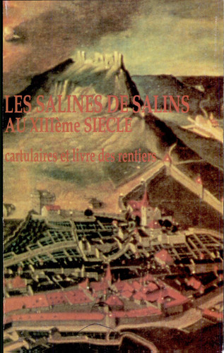 Les salines de Salins au XIIIème siècle cartulaires et livre des rentiers