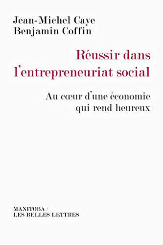 Reussir Dans l'Entrepreneuriat Social Au Coeur d'Une Economie Qui Rend Heureux
