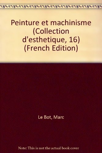 Peinture et machinisme (Collection d'esthétique, 16) (French Edition)