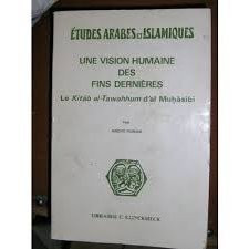 Une Vision Humaine Des Fins Derniaeres: Le Kitaab Al-Tawahhum d'Al Muohaasibai (Arabic and French Edition)