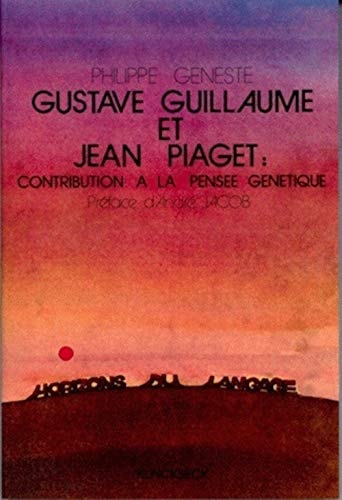 Gustave Guillaume Et Jean Piaget: Contribution a La Pensee Genetique (Horizons Du Langage) (French Edition)