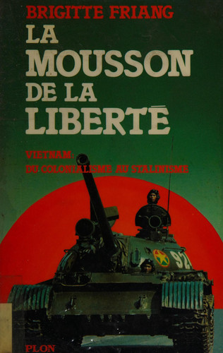 La mousson de la liberté Vietnam: du colonialisme au stalinisme (French Edition)