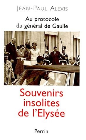 Au protocole du général de Gaulle souvenirs insolites de l'Elysée