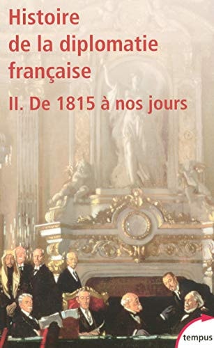 Histoire de la diplomatie française De 1815 à nos jours. II