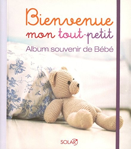 Bienvenue mon tout-petit Album souvenir de Bébé