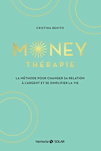 Money thérapie La méthode pour changer sa relation à l'argent et se simplifier la vie
