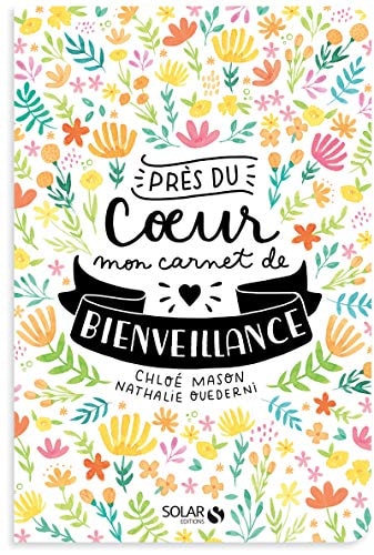 Près du coeur Mon carnet de bienveillance