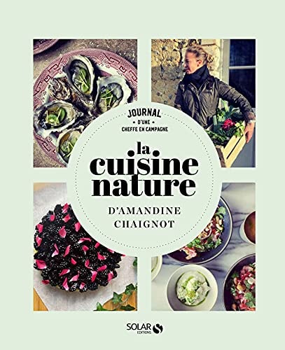 La cuisine nature Journal d'une cheffe à la campagne