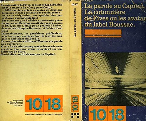 La parole au capital: La cotonnière de Fives ou les avatars du label Boussac (10/18 ; 1037) (French Edition)