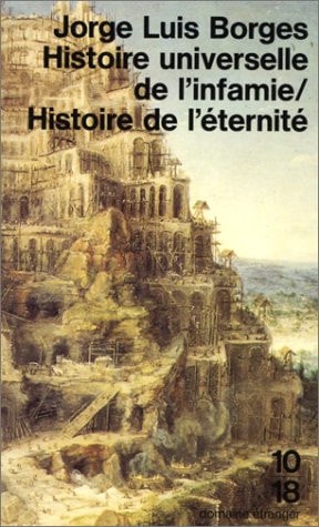 Histoire universelle de l'infamie Histoire de l'éternité