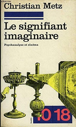 Le Signifiant imaginaire: Psychanalyse et cinéma (10/18 [i.e. Dix/dix-huit] ; 1134) (French Edition)