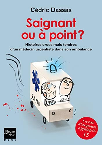 Saignant ou à point? histoires crues mais tendres d'un médecin urgentiste dans son ambulance