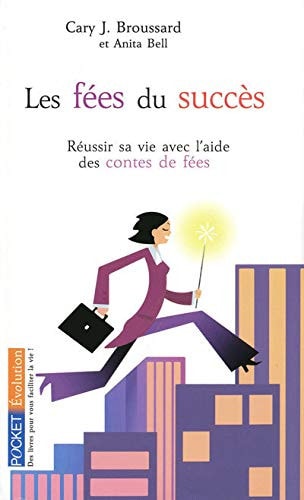 Les fées du succès transformez votre vie professionnelle, 10 leçons inspirées des contes de fées
