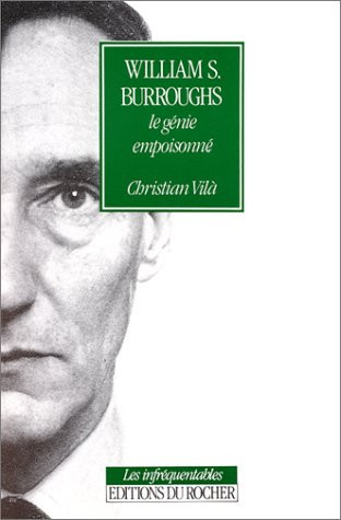 William S. Burroughs: Le génie empoisonné