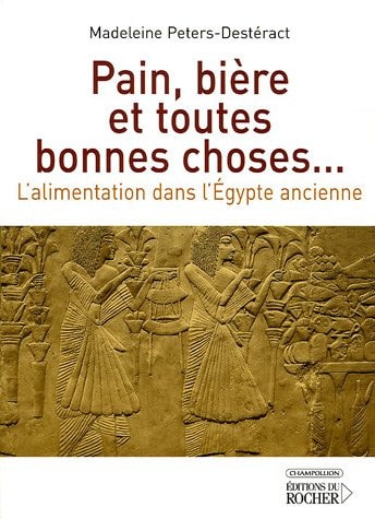 Pain, bière et toutes bonnes choses-- l'alimentation dans l'Egypte ancienne