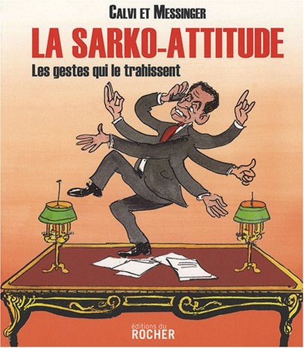 La Sarko-attitude les gestes qui le trahissent
