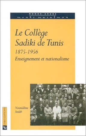 Le collège Sadiki de Tunis: 1875-1956: enseignement et nationalisme