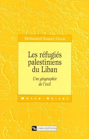 Les réfugiés palestiniens du Liban : Une géographie de l'exil