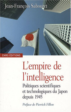 L'empire de l'intelligence: politiques scientifiques et technologiques du Japon depuis 1945
