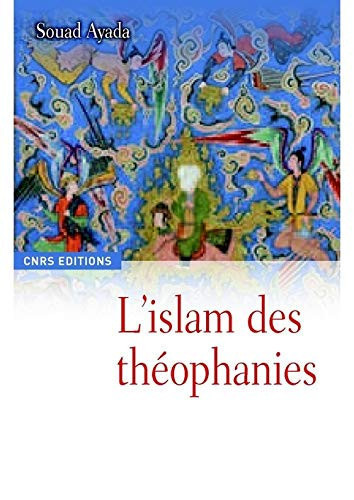 L'islam des théophanies: une religion à l'épreuve de l'art