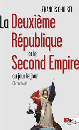 La Deuxième République et le Second Empire au jour le jour: chronologie