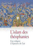 L'islam des théophanies : une religion à l'épreuve de l'art