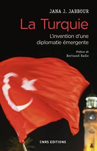 La Turquie: l'invention d'une diplomatie émergente