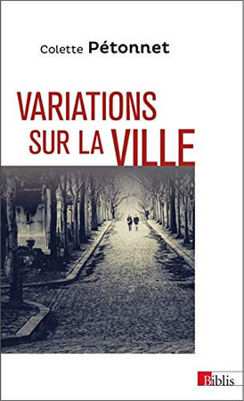 Variations sur la ville: textes et conférences d'ethnologie urbaine, 1970-2010