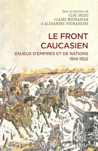 Le front caucasien: enjeux d'empires et de nations, 1914-1922
