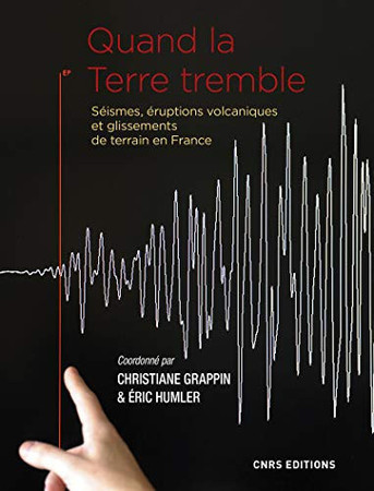 Quand la terre tremble: séismes, éruptions volcaniques et glissements de terrain en France