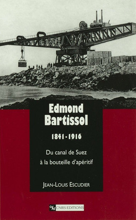 Edmond Bartissol (1841-1916): Du canal de Suez à la bouteille d’apéritif