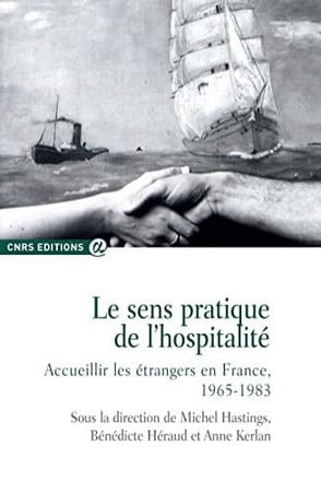 Le sens pratique de l'hospitalité: accueillir les étrangers en France, 1965-1983