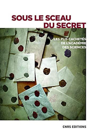 Sous le sceau du secret: les plis cachetés de l'Académie des sciences